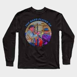 The Band Played On Long Sleeve T-Shirt